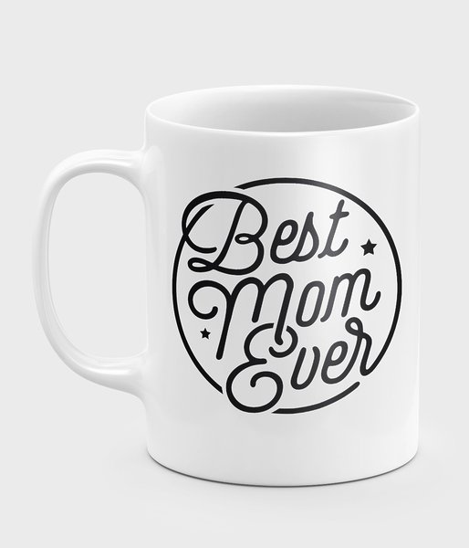 Best Mom Ever - napis - kubek