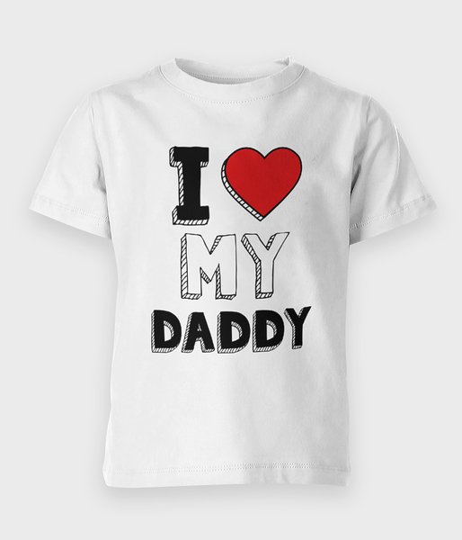I love my daddy - koszulka dziecięca