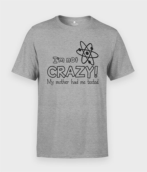 Im not crazy - koszulka męska