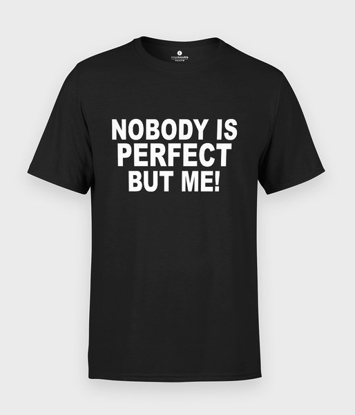 Nobody is perfect but me  - koszulka męska