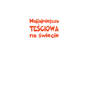 Koszulka Najfajniejsza teściowa na świecie 
