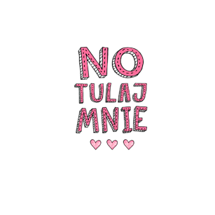 No tulaj mnie