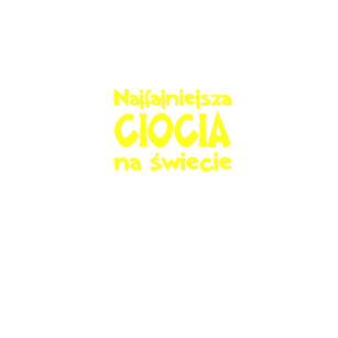 Koszulka Najfajniejsza ciocia na świecie