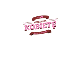 Mam najlepszą kobietę