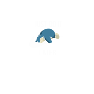 Do it later