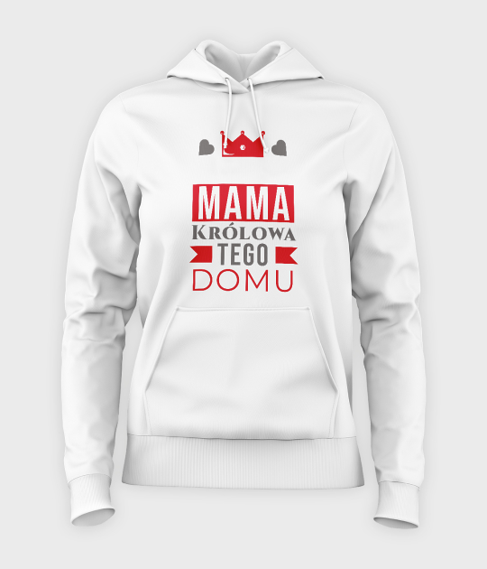 Bluza damska z kapturem Mama Królowa Tego Domu