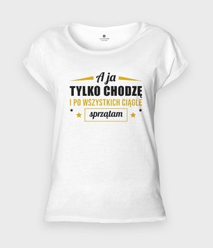 A ja chodzę i sprzątam