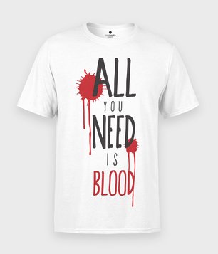 Koszulka All you need is blood