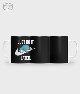Do it later