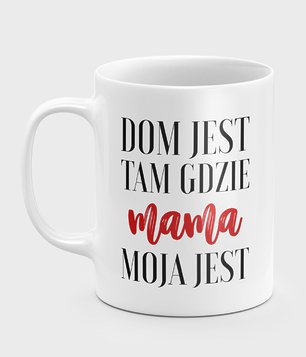 Kubek Dom jest tam gdzie mama