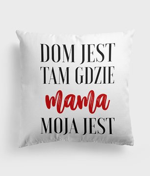 Dom jest tam gdzie mama