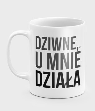 Kubek Dziwne u mnie działa 2