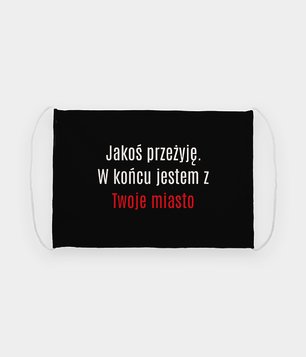 Maska na twarz fullprint Jakoś przeżyję (+ TWOJE MIASTO)