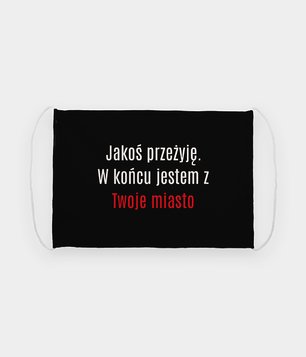 Maska na twarz fullprint Jakoś przeżyję (+ TWOJE MIASTO)