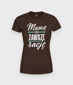 Koszulka Mama ma zawsze rację 2