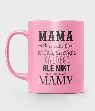 Mama zastąpi każdego