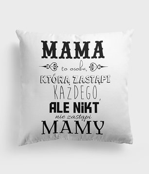 Mama zastąpi każdego