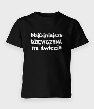 Koszulka dziecięca Najfajniejsza dziewczyna na świecie