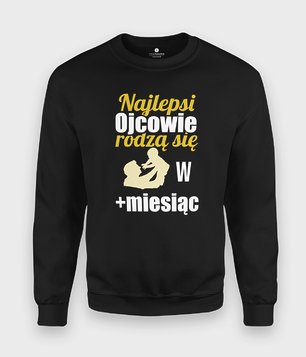 Bluza Najlepsi Ojcowie rodzą się w + Miesiąc