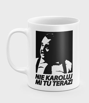 Nie Karoluj mi tu 