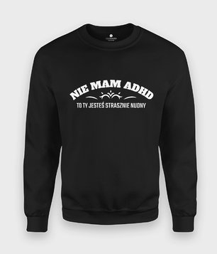 Bluza Nie mam ADHD