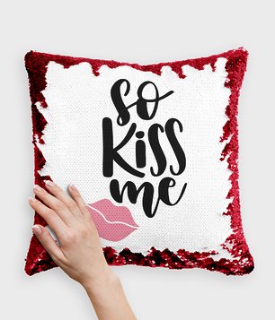 So kiss me