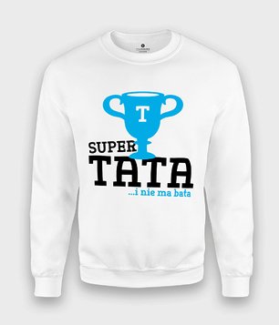 Bluza super tata i nie ma bata