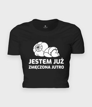 Zmęczona, jutro