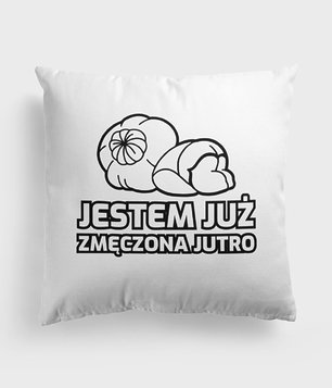 Zmęczona, jutro