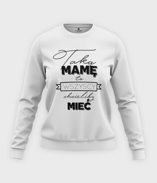 Bluza klasyczna damska Taką mamę wszyscy by chcieli