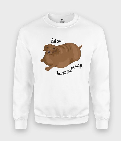 Babciu, już nie mogę - bluza klasyczna