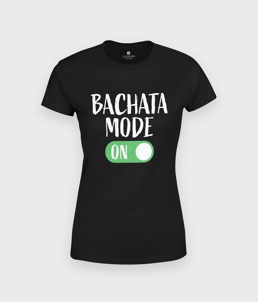 Bachata mode on - koszulka damska