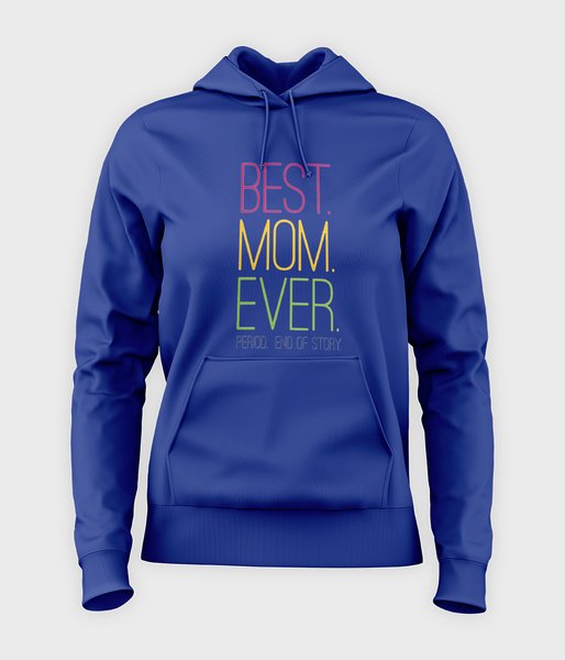 Best Mom Ever - bluza damska z kapturem