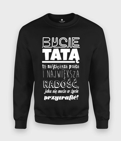 Bycie tatą to najcięższa praca - bluza klasyczna