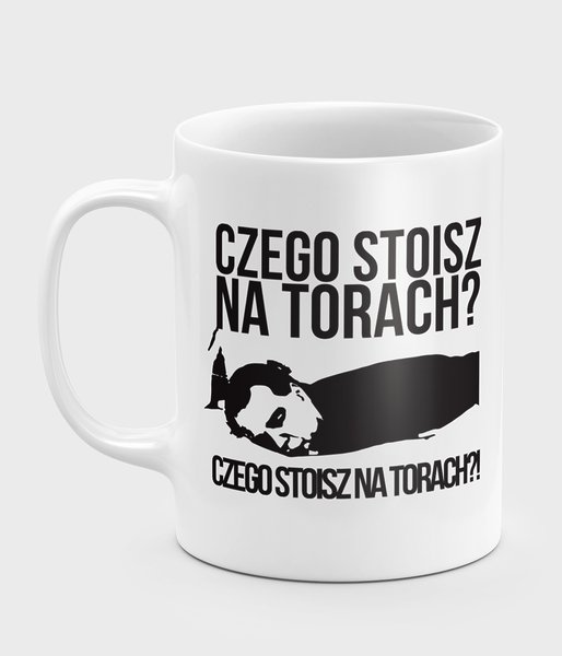 Czego stoisz na torach - kubek