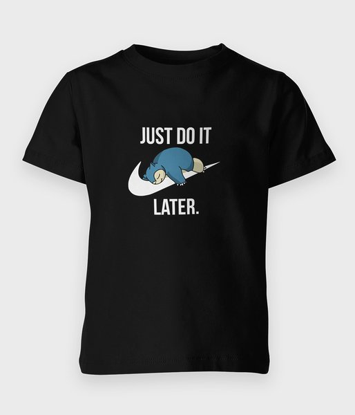 Do it later - koszulka dziecięca