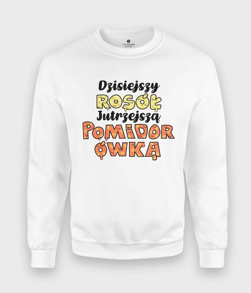 Dzisiejszy Rosół Jutrzejszą Pomidorówką - bluza klasyczna