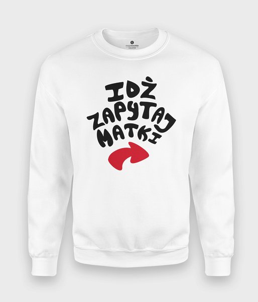 Idź zapytaj matki - bluza klasyczna