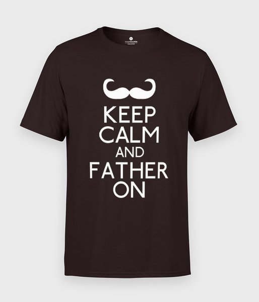 Keep Calm and Father On - koszulka męska