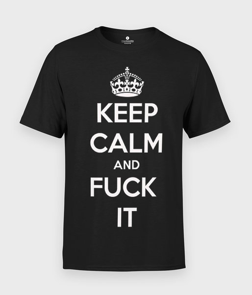 Keep calm and fuck it - koszulka męska