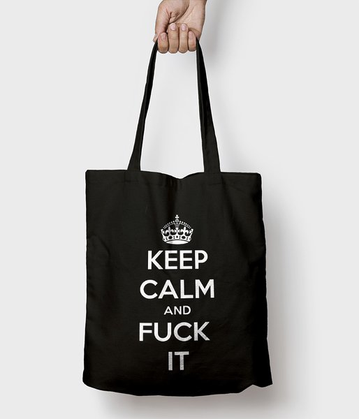 Keep calm and fuck it - torba bawełniana