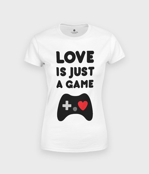 Love is just a game - koszulka damska