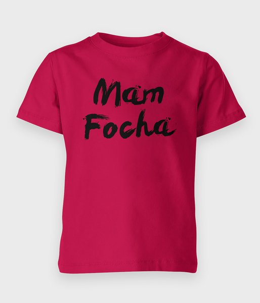 Mam focha - koszulka dziecięca