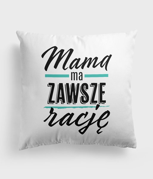 Mama ma zawsze rację 2 - poduszka