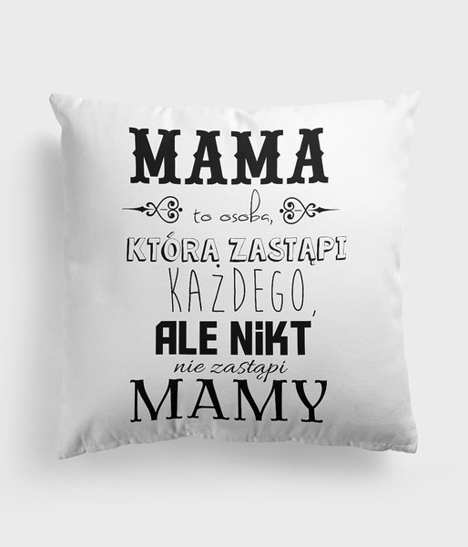 Mama zastąpi każdego - poduszka