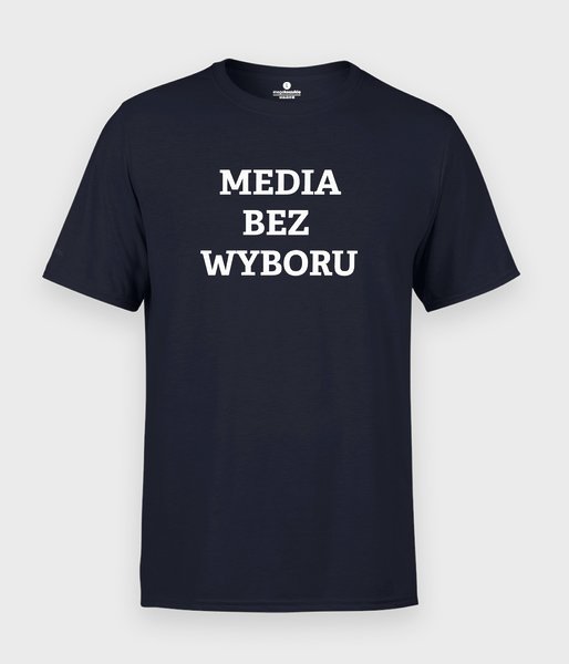 Media bez wyboru - napis - koszulka męska
