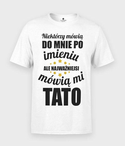 Najważniejsi mówią mi Tato - koszulka męska standard plus