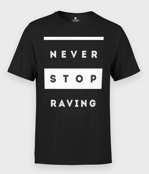 Never stop raving - koszulka męska