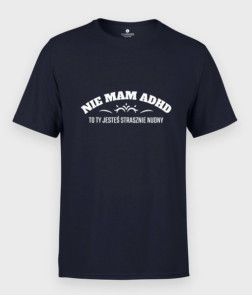 Nie mam ADHD - koszulka męska
