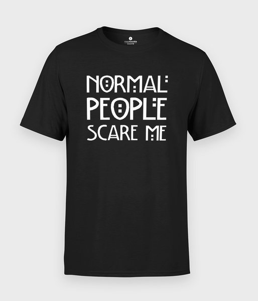 Normal people scare me - koszulka męska